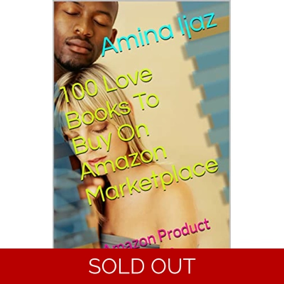100 Love Books To Buy On Amazon Marketplace: Amazon Product Promotion (Amazon Book Promotion 78) Kindle Edition by Amina Ijaz (Author) Format: Kind